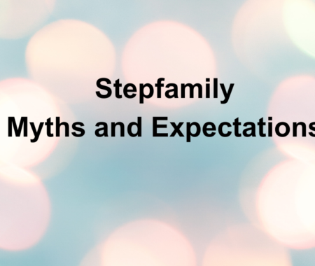 Stepfamily Myths and Expectations2